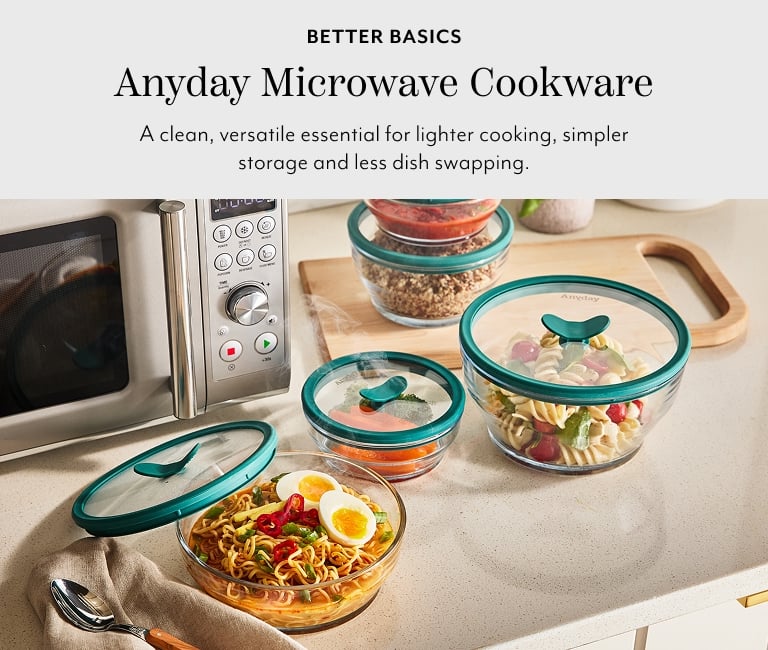 Better basics Anyday Microwave Cookware. A clean, versatile essential for lighter cooking, simpler storage and less dish swapping.
