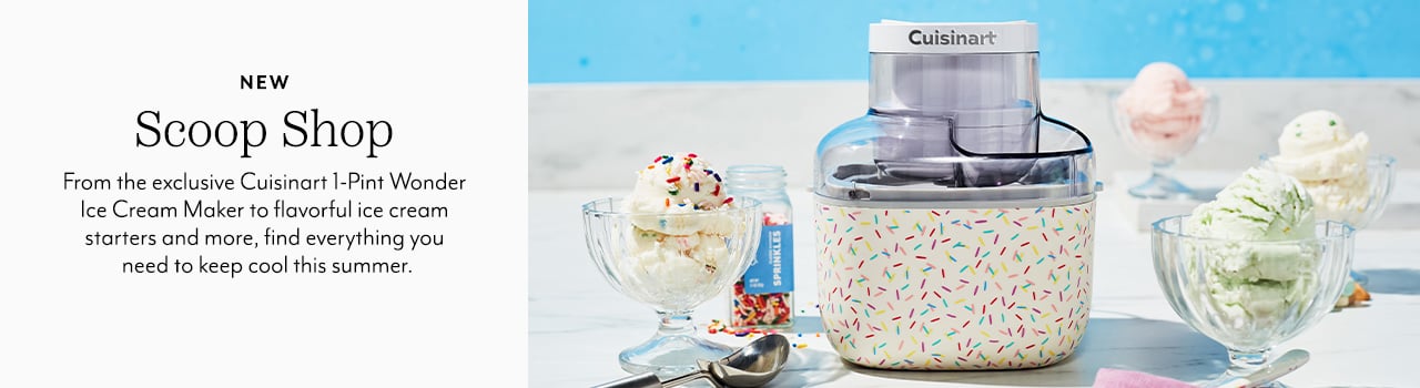 New scoop shop. From the exclusive Cuisinart 1-Pint Wonder Icre Cream Maker to flavorful ice cream starters and more, find everything you need to keep cool this summer.